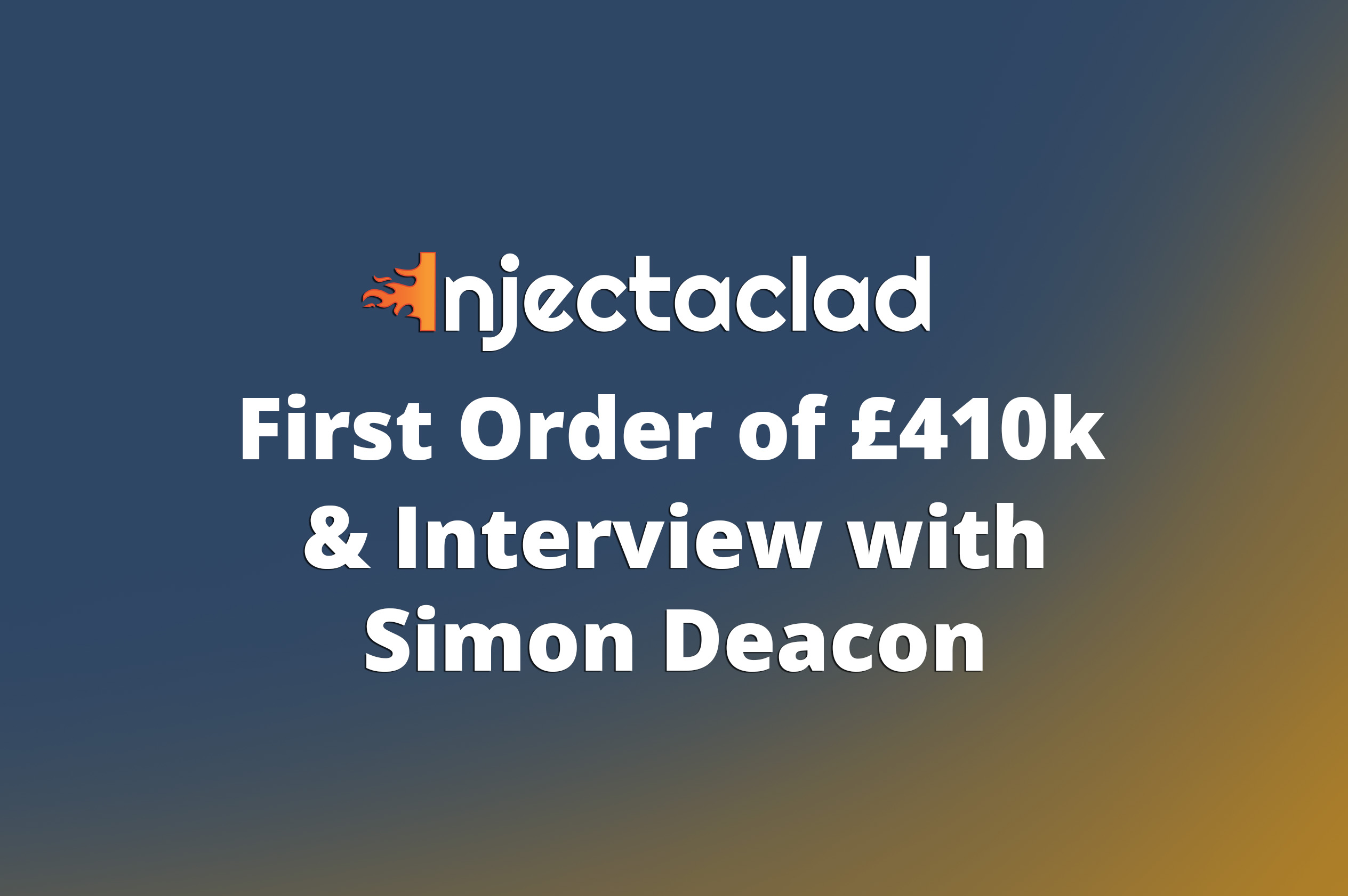 Injectaclad’s first order worth £410k and Strategic Expansion